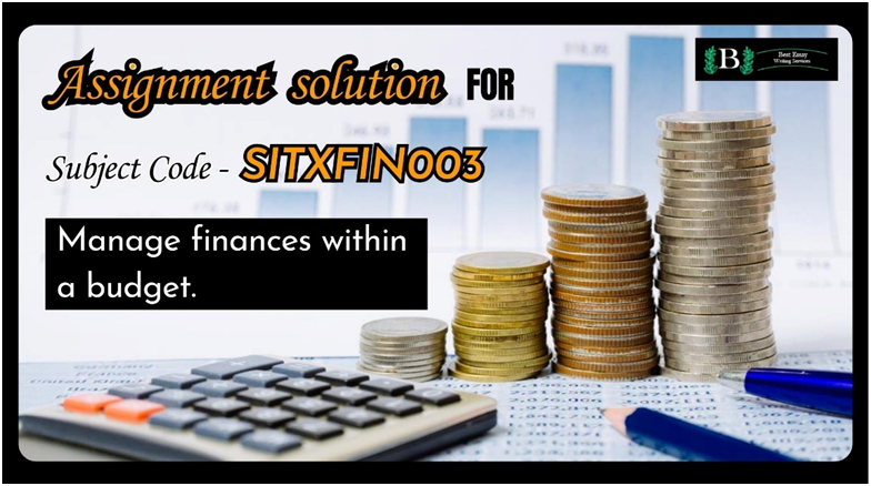 Assignment Solution for SITXFIN003 - Manage Finances Within a Budget
