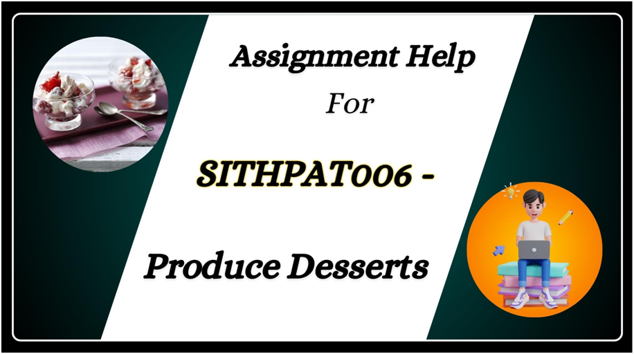 SITHPAT006 Assessment Answers - Produce Desserts