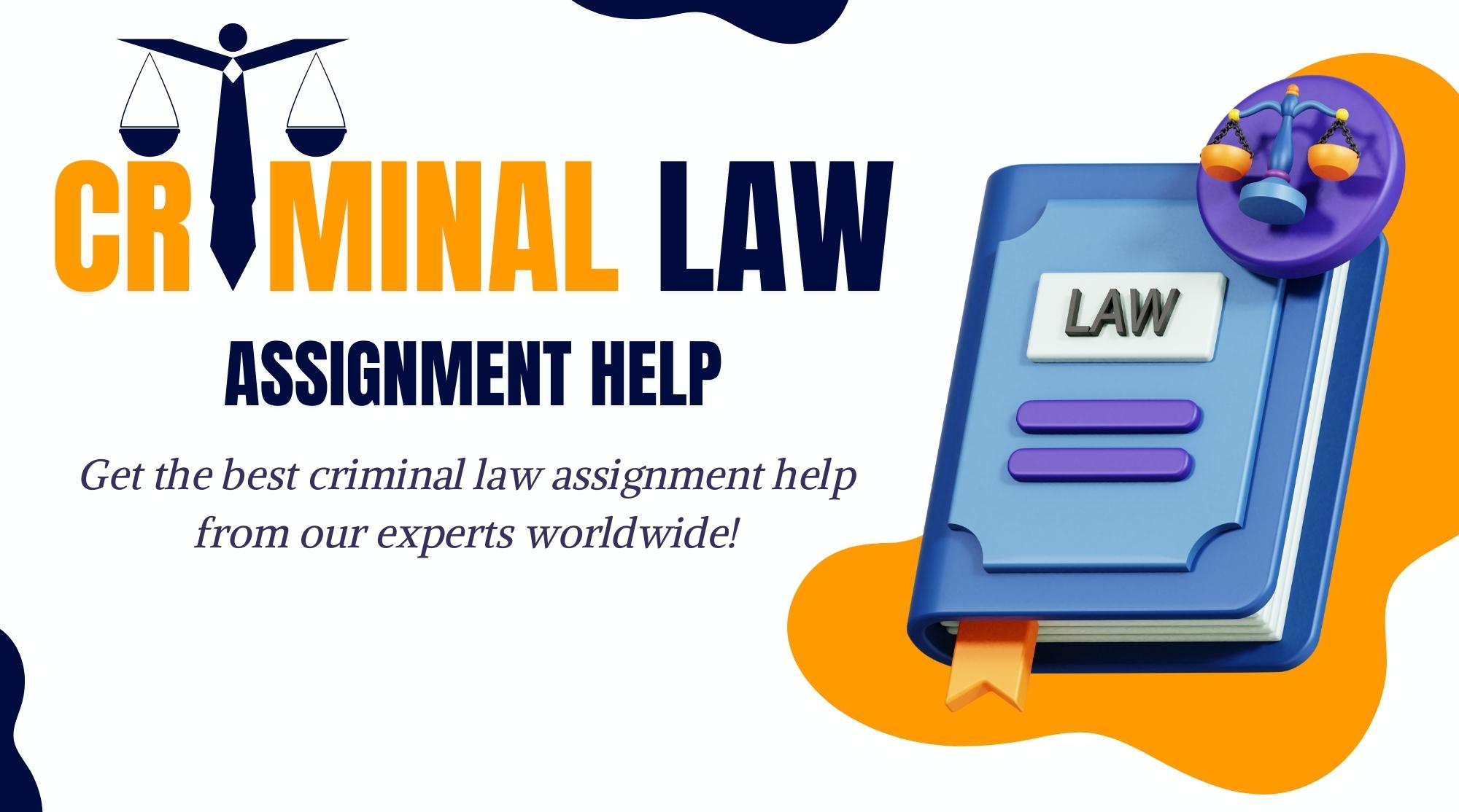 Criminal Law Assignment Help from Our Experts at BEWS