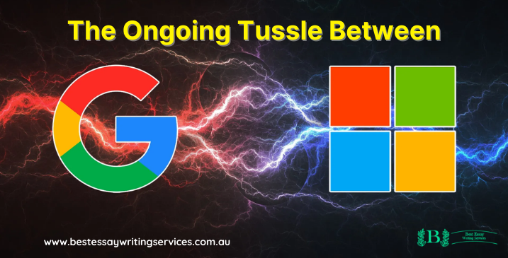 The Ongoing Tussle Between Google & Microsoft